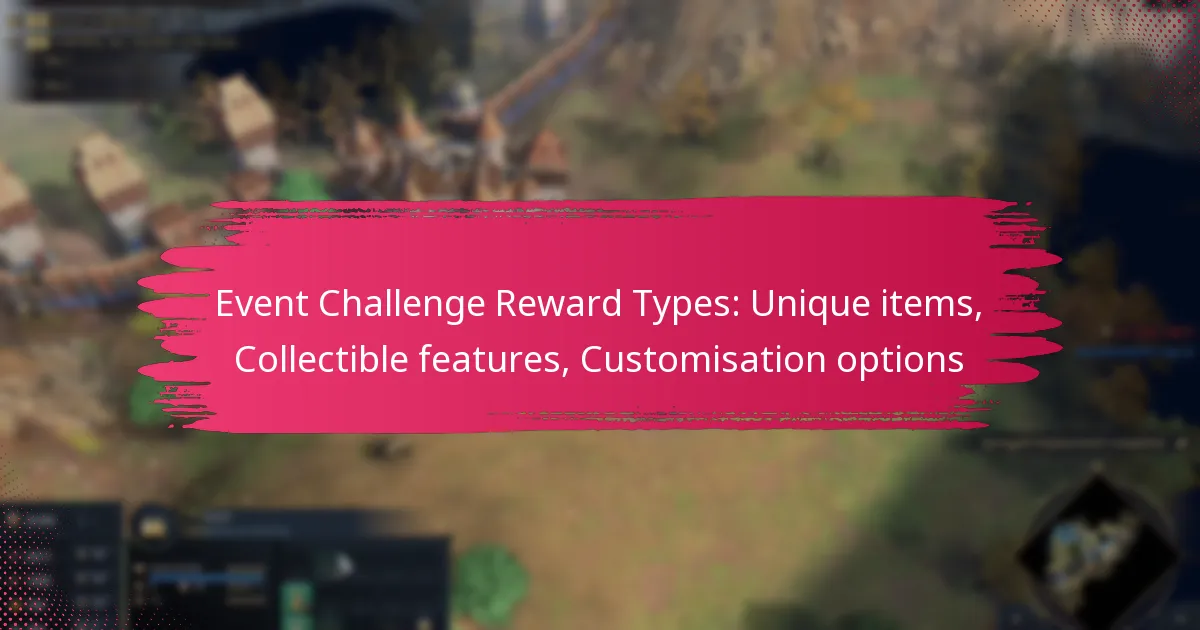 Event Challenge Reward Types: Unique items, Collectible features, Customisation options